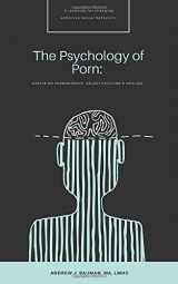 9781977078124-1977078125-The Psychology of Porn: Essays on Pornography, Objectification & Healing