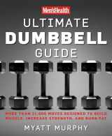 9781594864872-159486487X-Men's Health Ultimate Dumbbell Guide: More Than 21,000 Moves Designed to Build Muscle, Increase Strength, and Burn Fat