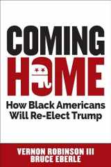 9781630061418-1630061417-Coming Home: How Black Americans Will Re-Elect Trump