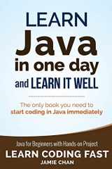 9781539397830-1539397831-Learn Java in One Day and Learn It Well (Learn Coding Fast)