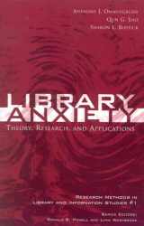 9780810849556-0810849550-Library Anxiety: Theory, Research, and Applications (Volume 1) (Research Methods in Library and Information Studies, 1)