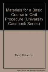 9780882777832-0882777831-Materials for a Basic Course in Civil Procedure (University Casebook Series)