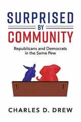 9781543968866-1543968864-Surprised by Community: Republicans and Democrats in the Same Pew (1)