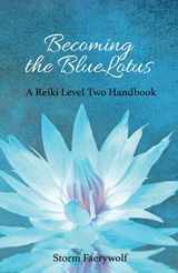 9780615588636-0615588638-Becoming the BlueLotus: A Reiki Level Two Handbook