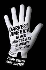 9780393070989-0393070980-Darkest America: Black Minstrelsy from Slavery to Hip-Hop