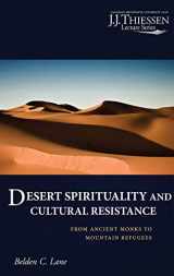 9781532656965-1532656963-Desert Spirituality and Cultural Resistance: From Ancient Monks to Mountain Refugees (The 2010 J. J. Thiessen Lectures)