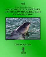 9781909832220-1909832227-An Introduction To Species Distribution Modelling (SDM) Using QGIS And R (GIS For Biologists Workbooks)