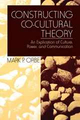 9780761910688-0761910689-Constructing Co-Cultural Theory: An Explication of Culture, Power, and Communication