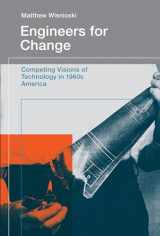 9780262529792-0262529793-Engineers for Change: Competing Visions of Technology in 1960s America (Engineering Studies)