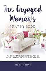 9781798879856-1798879859-The Engaged Woman's Prayer Book: Prayers to Prepare Your Heart & Soul For Your Wedding, Marriage, and Future Life With Mr. Right