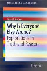 9781441978585-1441978585-Why Is Everyone Else Wrong? Explorations in Truth and Reason (SpringerBriefs in Political Science)