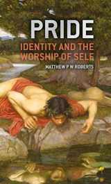 9781527109391-1527109399-Pride: Identity and the Worship of Self