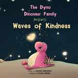 9780960055333-0960055339-The Dyno Dinosaur Family Presents: Waves of Kindness