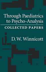 9780876307038-0876307039-Through Paediatrics to Psycho-Analysis: Collected Papers
