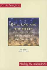 9789042017481-9042017481-Evil, Law and the State: Perspectives on State Power and Violence (At the Interface/Probing the Boundaries 24)
