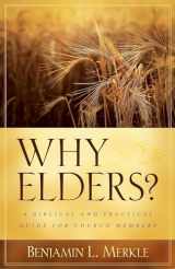 9780825433511-0825433517-Why Elders?: A Biblical and Practical Guide for Church Members