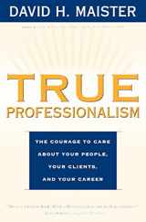9780684840048-0684840049-True Professionalism: The Courage to Care about Your People, Your Clients, and Your Career