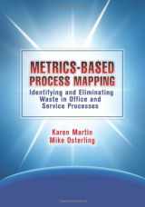 9781439886687-1439886687-Metrics-Based Process Mapping: Identifying and Eliminating Waste in Office and Service Processes