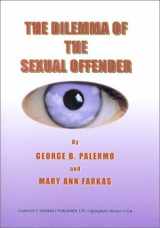 9780398072001-0398072000-The Dilemma of the Sexual Offender (American Series in Behavioral Science and Law, 1101,)