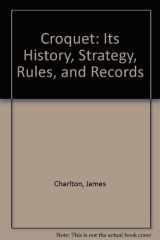 9780828906661-0828906661-Croquet: Its History, Strategy, Rules and Records