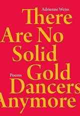 9780889712942-0889712948-There Are No Solid Gold Dancers Anymore