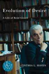 9781611862836-1611862833-Evolution of Desire: A Life of René Girard (Studies in Violence, Mimesis & Culture)