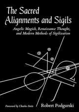 9781623174217-162317421X-The Sacred Alignments and Sigils: Angelic Magick, Renaissance Thought, and Modern Methods of Sigilization