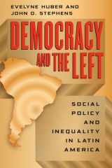 9780226356532-0226356531-Democracy and the Left: Social Policy and Inequality in Latin America
