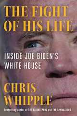 9781982106430-1982106433-The Fight of His Life: Inside Joe Biden's White House