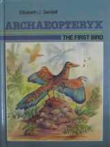 9780944280133-0944280137-Archaeopteryx: The First Bird (Dinosaur Discovery Era)