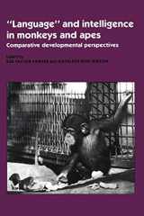 9780521459693-0521459699-'Language' and Intelligence in Monkeys and Apes: Comparative Developmental Perspectives