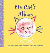 9781620082935-1620082934-My Cat's Album: Our Story, Our Best Moments, Our Life Together (CompanionHouse Books) Create a Personalized Scrapbook of Your Kitten's Growth, Store Photos and Keepsakes, and Record Important Events