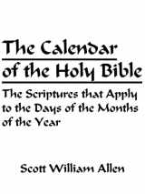 9781425907723-1425907725-The Calendar of the Holy Bible: The Scriptures that Apply to the Days of the Months of the Year