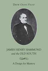 9780807112489-0807112488-James Henry Hammond and the Old South: A Design for Mastery (Southern Biography Series)