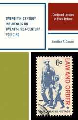 9780739189047-0739189042-Twentieth-Century Influences on Twenty-First-Century Policing: Continued Lessons of Police Reform