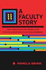 9781500650353-1500650358-A Faculty Story: Trials, Tribulations, and Triumphs in the Texas Tech Department of Electrical Engineering
