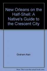 9780882897738-088289773X-New Orleans on the Half-Shell: A Native's Guide to the Crescent City