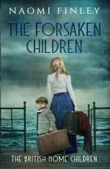 9781989165348-1989165346-The Forsaken Children (The British Home Children)