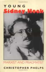 9780801433283-0801433282-Young Sidney Hook: Marxist and Pragmatist