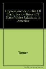9780830411177-0830411178-Oppression: A Socio-History of Black-White Relations in America