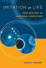 9780262562157-0262562154-Imitation of Life: How Biology Is Inspiring Computing