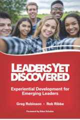 9781939019318-1939019311-Leaders Yet Discovered: Experiential Development for Emerging Leaders