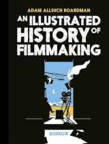 9781910620564-1910620564-Illustrated History Of Filmmaking