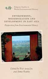 9781137572301-1137572302-Environment, Modernization and Development in East Asia: Perspectives from Environmental History (Palgrave Studies in World Environmental History)