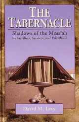 9780825431586-0825431581-The Tabernacle--Shadows of the Messiah: Its Sacrifices, Services, and Priesthood