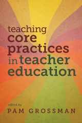 9781682531877-1682531872-Teaching Core Practices in Teacher Education (Core Practices in Education Series)