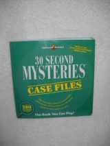 9781575288802-157528880X-30 Second Mysteries: Case Files: Filled with wacky whodunits and merciless mind-benders, 30-Second Mysteries is the perfect quickie for the armchair gumshoe
