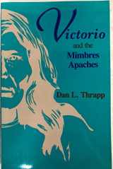 9780806116457-0806116455-Victorio and the Mimbres Apaches (Civilization of the American Indian Series)