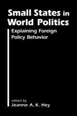 9781555879204-1555879209-Small States in World Politics: Explaining Foreign Policy Behavior