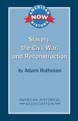 9780872291843-0872291847-Slavery, the Civil War, and Reconstruction (American History Now)